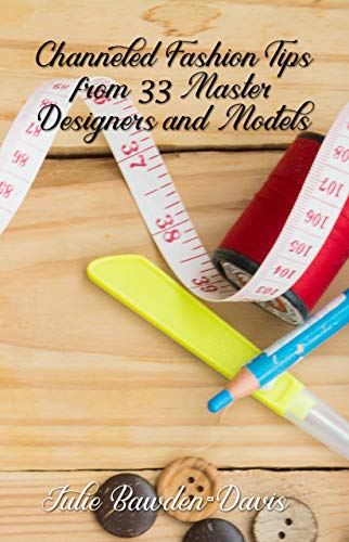 Channeled Fashion Tips from 33 Master Designers and Models